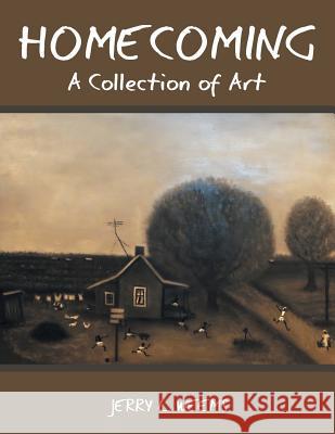 Homecoming: A Collection of Art Jerry L. Weems 9781493171552 Xlibris Corporation