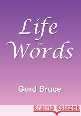 Life in Words Gord Bruce 9781493172115