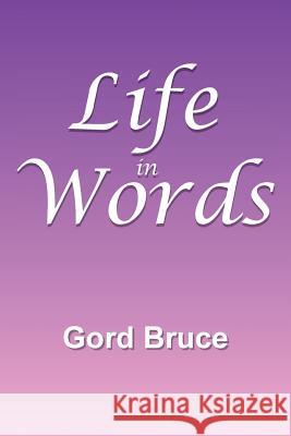 Life in Words Gord Bruce 9781493172122