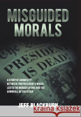 Misguided Morals Jeff Blackburn 9781493172146