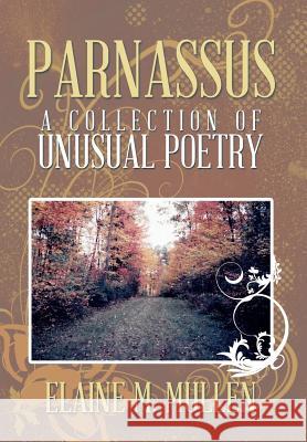 Parnassus: A Collection of Unusual Poetry Elaine Mullen 9781493172245 Xlibris Corporation