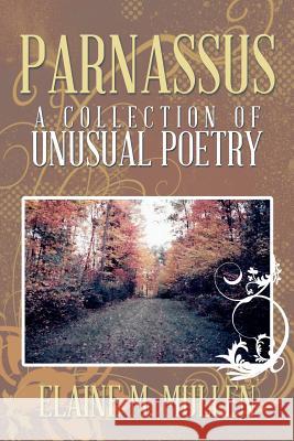 Parnassus: A Collection of Unusual Poetry Elaine Mullen 9781493172252 Xlibris Corporation