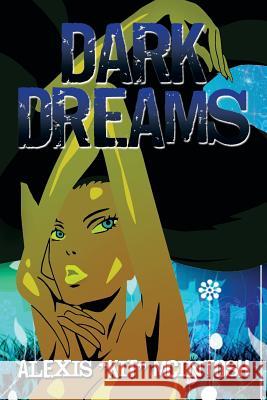 Dark Dreams Alexis Kit McIntosh 9781493172573 Xlibris Corporation