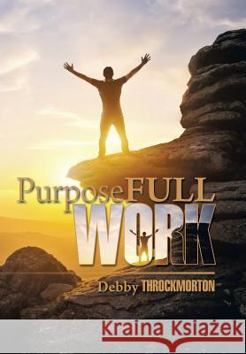 Purposefullwork Debby Throckmorton 9781493172795