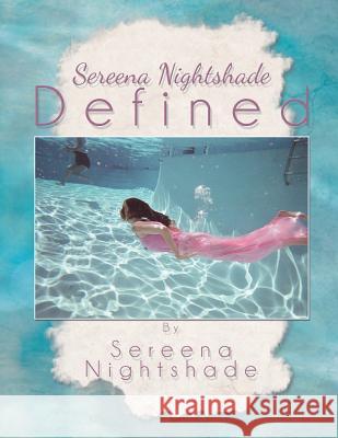 Sereena Nighshade Defined Sereena Nightshade 9781493172962 Xlibris Corporation