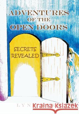 Adventures of the Open Doors: Secrets Revealed Lynn Reed 9781493173754