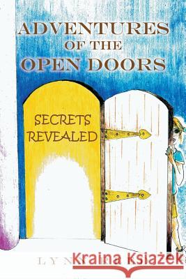 Adventures of the Open Doors: Secrets Revealed Lynn Reed 9781493173761