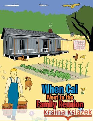 When Cal Went to the Family Reunion Erwin Wunderlich 9781493174140 Xlibris Corporation