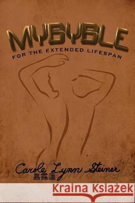 Mybyble: For the Extended Lifespan Steiner, Carole Lynn 9781493174584