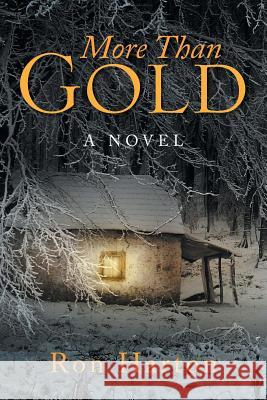 More Than Gold Ron Harton 9781493175338 Xlibris Corporation
