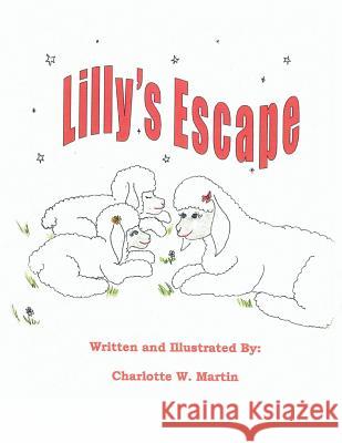 Lilly's Escape Charlotte W. Martin 9781493175710 Xlibris Corporation