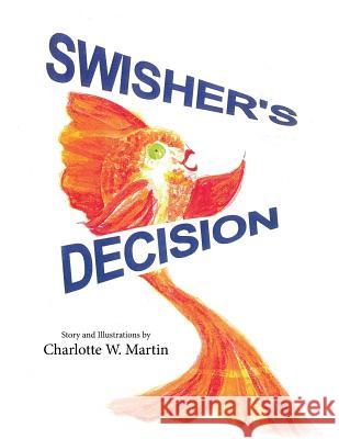 Swisher's Decision Charlotte W. Martin 9781493175734 Xlibris Corporation