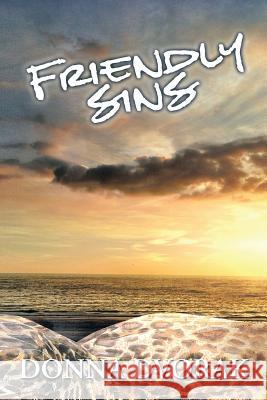 Friendly Sins Donna Dvorak 9781493175888 Xlibris Corporation