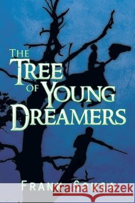 The Tree of Young Dreamers Frank Sousa 9781493176106