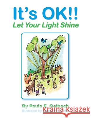 It's Ok!! Let Your Light Shine Paula E. Gelbach 9781493176441 Xlibris Corporation