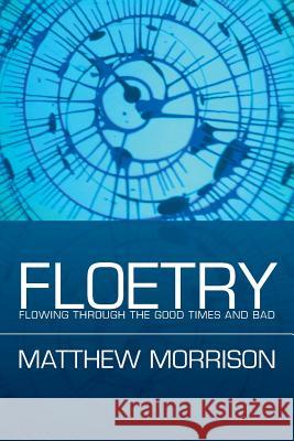 Floetry: Flowing Through the Good Times and Bad Morrison, Matthew 9781493176816