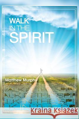 Walk in the Spirit Matthew Murphy 9781493177356