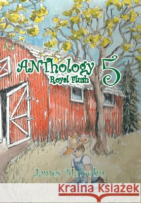 Anthology 5: Royal Flush Malcolm, James 9781493177646