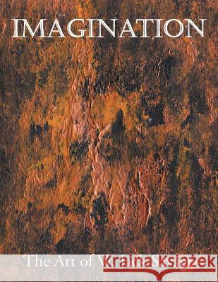 Imagination: The Art of W. Jack Savage W. Jack Savage 9781493178650