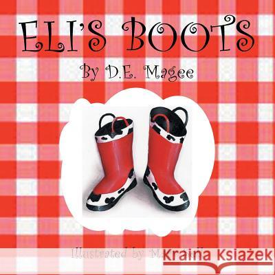 Eli's Boots D. E. Magee 9781493181148 Xlibris Corporation