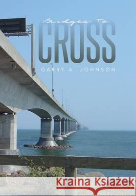 Bridges to Cross Garry a. Johnson 9781493181773