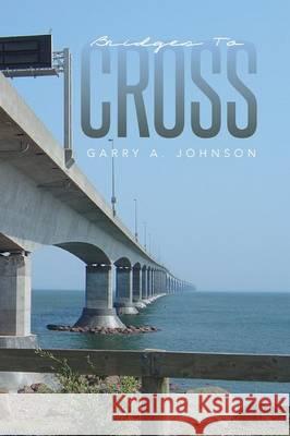 Bridges to Cross Garry a. Johnson 9781493181780