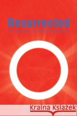 Resurrected: The True Story of a Modern-Day Miracle James Wright 9781493181834