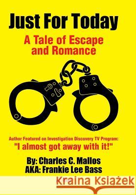 Just For Today: A Tale of Escape and Romance Bass, Frankie Lee 9781493182107 Xlibris Corporation