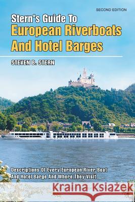 Stern's Guide to European Riverboats and Hotel Barges Steven B. Stern 9781493182145