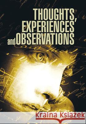Thoughts, Experiences and Observations Henry Robert Kamphuis 9781493183333