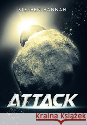 Attack Stephen Hannah 9781493183654 Xlibris Corporation
