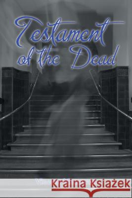 Testament of the Dead Vincent Macraven 9781493184101 Xlibris Corporation