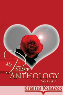 My Poetry Anthology: Volume 1 James, Tanisha 9781493184293 Xlibris Corporation