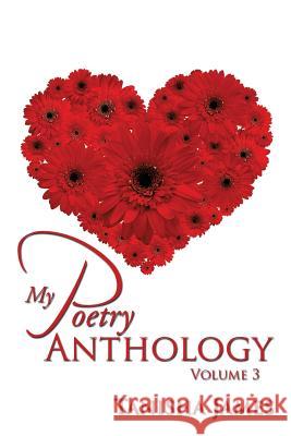 My Poetry Anthology: Volume 3 James, Tanisha 9781493184330 Xlibris Corporation