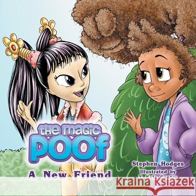 The Magic Poof: A New Friend (Book 2) Stephen Hodges 9781493184460 Xlibris Corporation