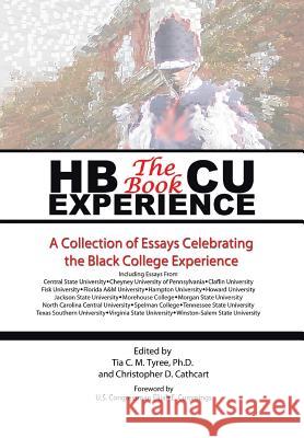 HBCU Experience - The Book: A Collection of Essays Celebrating the Black College Experience Tyree &. Cathcart 9781493185740 Xlibris Corporation