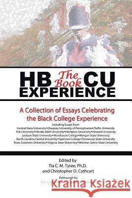 HBCU Experience - The Book: A Collection of Essays Celebrating the Black College Experience Tyree &. Cathcart 9781493185757 Xlibris Corporation