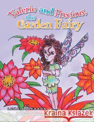 Valerie and Precious, the Garden Fairy Lena Anderson 9781493185993 Xlibris Corporation