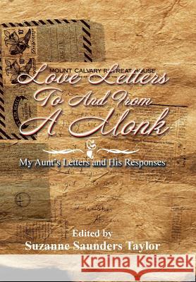 Love Letters to and from a Monk: My Aunt's Letters and His Responses Suzanne Saunders Taylor 9781493186365