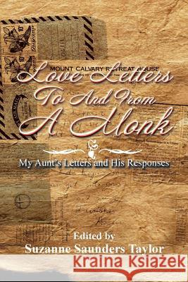 Love Letters to and from a Monk: My Aunt's Letters and His Responses Suzanne Saunders Taylor 9781493186372