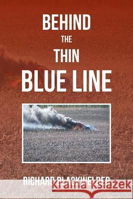 Behind the Thin Blue Line Richard Blackwelder 9781493186587 Xlibris Corporation