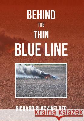 Behind the Thin Blue Line Richard Blackwelder 9781493186594 Xlibris Corporation