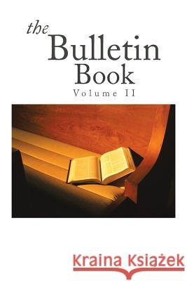 The Bulletin Book: Volume II Charles Mosley 9781493186846 Xlibris Corporation
