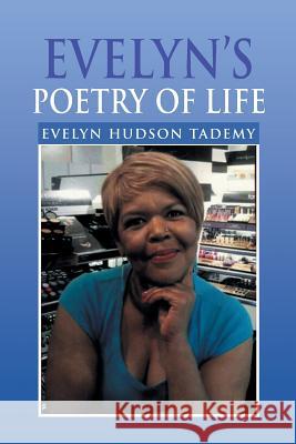 Evelyn's Poetry of Life Evelyn Hudson Tademy 9781493187508 Xlibris Corporation