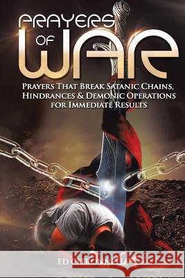 Prayers of War: Prayers That Break Satanic Chains, Hindrances & Demonic Operations Ed Citronnelli 9781493188482 Xlibris Corporation