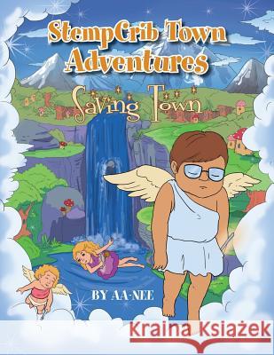 Stempcrib Town Adventures: Saving Town Aa-Nee 9781493188574 Xlibris Corporation