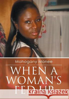 When a Woman's Fed Up Mahogany Monee 9781493189021