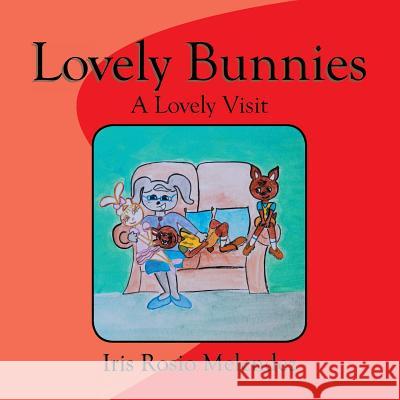 Lovely Bunnies: A Lovely Visit Iris Rosio Melendez 9781493189106 Xlibris Corporation