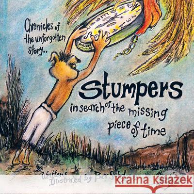 Chronicles of the Unforgotten Story.. Stumpers: In Search of the Missing Piece of Time Bev Scholz 9781493189809