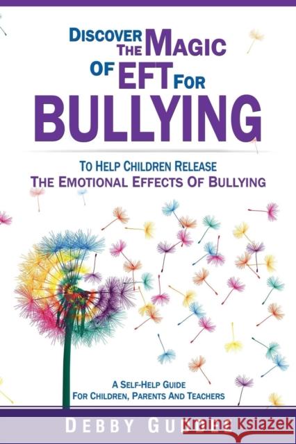 Discover the Magic of Eft for Bullying Debby Guddee 9781493191819